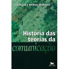 Imagem de Historia das Teorias da Comunicaçao - Armand E Michele Mattelart - 9788515017706