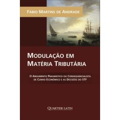 Imagem de Modulação Em Matéria Tributária - Andrade, Fábio Martins De - 9788576745341