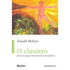 Imagem de O claustro: Uma investigação dos fenômenos claustrofóbicos - Donald Meltzer - 9788521211969
