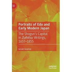 Imagem de Portraits of EDO and Early Modern Japan: The Shogun's Capital in Zuihitsu Writings, 1657-1855