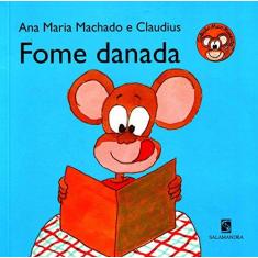 Imagem de Fome Danada - Col Mico Maneco 2 - 2ª Ed. 2013 - Machado, Ana Maria - 9788516084653