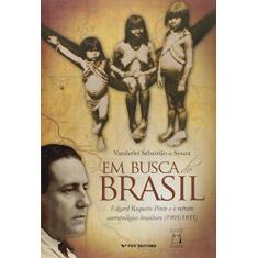 Imagem de Em Busca do Brasil. Edgard Roquette-pinto e o Retrato Antropológico Brasileiro .1905-1935 - Vanderlei Sebastião De Souza - 9788522517077