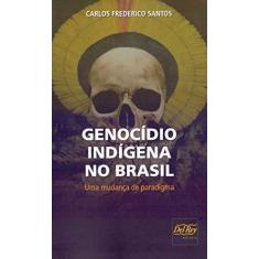 Imagem de Genocidio Indigena no Brasil: Uma Mudança Paradigma - Carlos Frederico Santos - 9788538404828