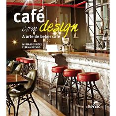 Imagem de Café com Design. A Arte de Beber Café - Miriam Gurgel - 9788539622962