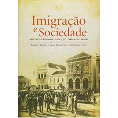 Imagem de Imigração e Sociedade. Fontes e Acervos da Imigração Italiana no Brasil - Roberto Radünz - 9788570617934