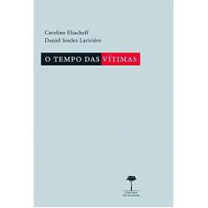 Imagem de O Tempo Das Vítimas - Eliacheff, Caroline; Soulez Larivière, Daniel - 9788561673369