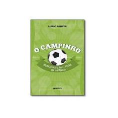 Imagem de Campinho, O: Memórias e Fantasias da Infância - Luis C. Pontes - 9788581088969