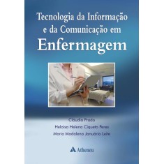 Imagem de Tecnologia da Informação e da Comunicação Em Enfermagem - Prado, Claudia; Ciqueto Peres, Heloisa Helena; Januário Leite, Maria Madalena - 9788538801627