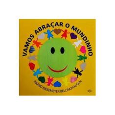 Imagem de Vamos Abraçar o Mundinho - 3ª Ed. 2014 - Bellinghausen, Ingrid Biesemeyer - 9788536820606