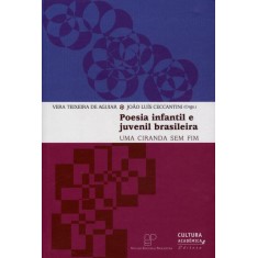 Imagem de Poesia Infantil e Juvenil Brasileira - Uma Ciranda Sem Fim - Aguiar, Vera Teixeira De; Ceccantini, João Luís - 9788579832314