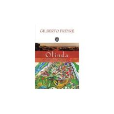 Imagem de Olinda - 2º Guia Prático, Histórico e Sentimental de Cidade Brasileira - Freyre, Gilberto - 9788526010734