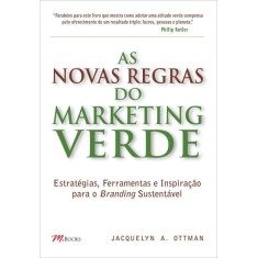 Imagem de As Novas Regras do Marketing Verde - Estratégias, Ferramentas e Inspirações - Ottman, Jacquelyn A. - 9788576801832