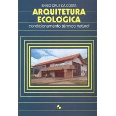 Imagem de Arquitetura Ecologica - Cond Termico Natural - Costa, Ennio Cruz Da - 9788521200994