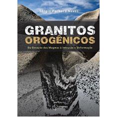 Imagem de Granitos Orogênicos: da Geração dos Magmas à Intrusão e Deformação - Sergio Pacheco Neves - 9788561325794
