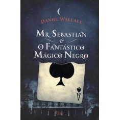 Imagem de Mr. Sebastian e o Fantástico Mágico Negro - Wallace, Daniel - 9788532526236