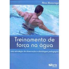 Imagem de Treinamento de Forca na Água - Nino Aboarrage - 9788576551782