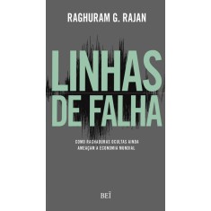 Imagem de Linhas de Falha - Como Rachaduras Ocultas Ainda Ameaçam a Economia Mundial - Rajan, Raghuram G. - 9788578500856