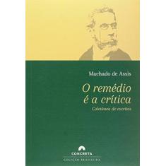 Imagem de O Remédio É A Crítica - Coletânea de Escritos - Assis, Machado De - 9788568962022