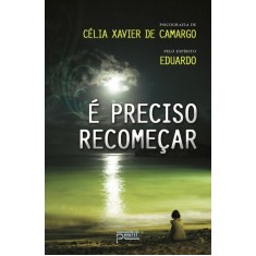 Imagem de É Preciso Recomeçar - Camargo, Célia Xavier De - 9788572532037