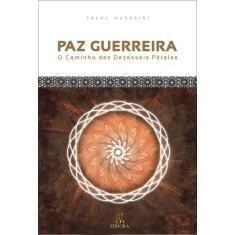 Imagem de Paz Guerreira - o Caminho Das Dezesseis Pétalas - 4ª Ed. - 2011 - Husseini, Talal - 9788587389619