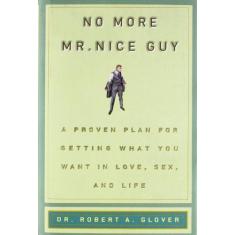Imagem de No More MR Nice Guy a Proven Plan for Getting What You Want in Love, Sex and Life - Capa Dura - 9780762415335