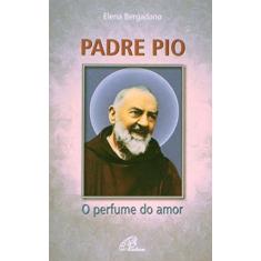 Imagem de Padre Pio - O Perfume Do Amor - Capa Comum - 9788535629552