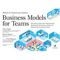 Imagem de Business Model For Teams - Modelos De Negócios Para Equipes - Clark,tim - 9788550803128