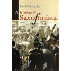 Imagem de A Historia do Saxofonista - Skvorecky, Josef - 9788531206504