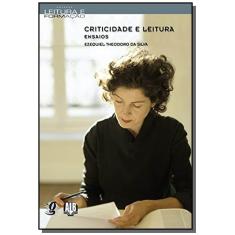Imagem de Criticidade e Leitura - Ensaios - Col. Leituras e Formação - Silva, Ezequiel Theodoro Da - 9788526013445