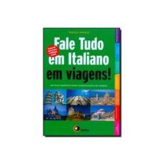 Imagem de Fale Tudo Em Italiano Em Viagens ! - Um Guia Completo Para Comunicação Em Viagens - Drago, Teresa; Drago, Teresa - 9788578440718