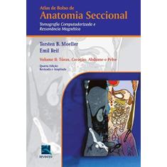 Imagem de Atlas de Bolso de Anatomia Seccional - Tórax, Coração, Abdome e Pelve - Vol. II - 4ª Ed. 2016 - Moeller, Torsten B.; Reif, Emil - 9788537206331