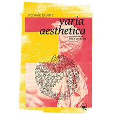 Imagem de Varia Aesthetica - Ensaios Sobre Arte e Sociedade - Duarte, Rodrigo - 9788566786057