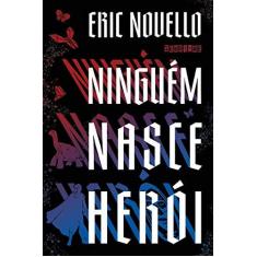 Imagem de Ninguém Nasce Herói - Novello, Eric - 9788555340420