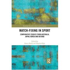 Imagem de Match-Fixing in Sport: Comparative Studies from Australia, Japan, Korea and Beyond