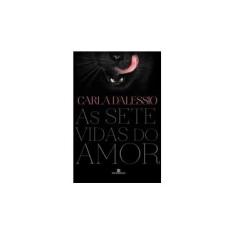 Imagem de As Sete Vidas do Amor - Carla D'Alessio; Carla D'Alessio - 9788528617764