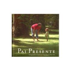 Imagem de Pai Presente - Parente, Jose Inacio - 9788585316082