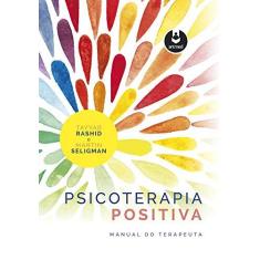 Imagem de Psicoterapia Positiva: Manual do Terapeuta - Tayyab Rashid - 9788582715499