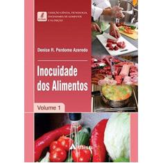 Imagem de Inocuidade dos Alimentos - Vol.1 - Coleção Ciência, Tecnologia, Engenharia de Alimentos e Nutrição - Denise R. Perdomo Azeredo - 9788538807353