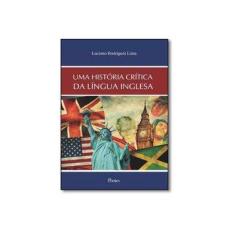 Imagem de História Crítica da Língua Inglesa, Uma - Luciano Rodrigues Lima - 9788571137561