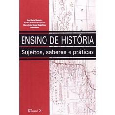 Imagem de Ensino de História : Sujeitos , Saberes e Práticas - Monteiro, Ana Maria - 9788574782317