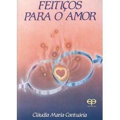 Imagem de Feitiços para o Amor - Cantuária, Cláudia Maria - 9788573291377