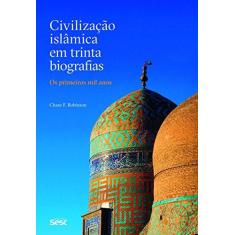 Imagem de Civilização Islâmica em Trinta Biografias. Os Primeiros Mil Anos - Chase F. Robinson - 9788594930392