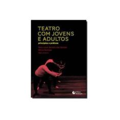 Imagem de Teatro Com Jovens e Adultos - Princípios e Práticas - Mirna Spritzer (org.); Vera Lúcia Bertoni Dos Santos (org.) - 9788577060849
