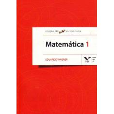 Imagem de Matemática 1 - Coleção FGV Universitária - Eduardo Wagner - 9788522508556