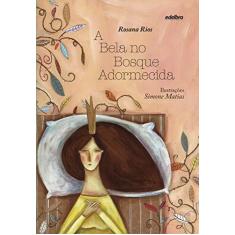 Imagem de A Bela No Bosque Adormecida - Col. Quem Foi Que Disse - Rios, Rosana - 9788566470666