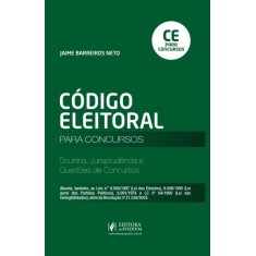 Imagem de Código Eleitoral Para Concursos - Doutrinas, Jurisprudência e Questões de Concursos - Neto, Jaime Barreiros - 9788577616503