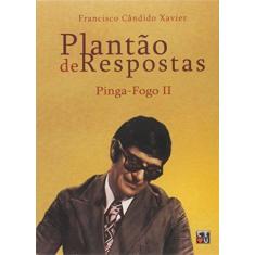 Imagem de Plantão de Respostas - Pinga Fogo II - Francisco Cândido Xavier - 9788588796027