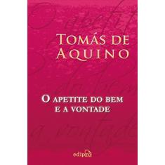 Imagem de O Apetite do Bem e a Vontade - Capa Comum - 9788572839211