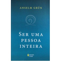 Imagem de Ser Uma Pessoa Inteira - Grün, Anselm - 9788532643872