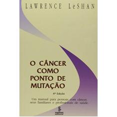 Imagem de O Cancer Como Ponto de Mutacao - Le Shan, Lawrence L. - 9788532303936